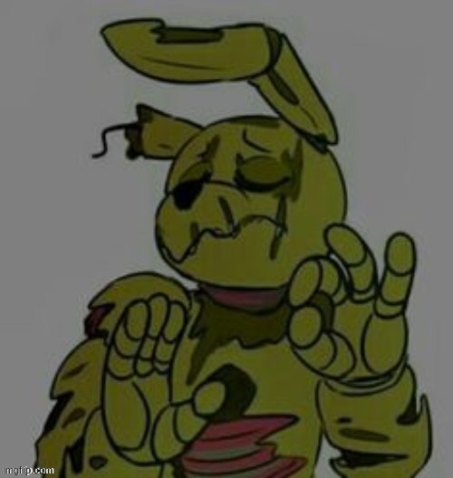 When x is just right Springtrap | image tagged in when x is just right springtrap | made w/ Imgflip meme maker