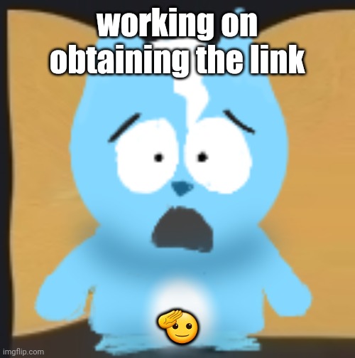 bro is in South Park | working on obtaining the link; 🫡 | image tagged in bro is in south park | made w/ Imgflip meme maker