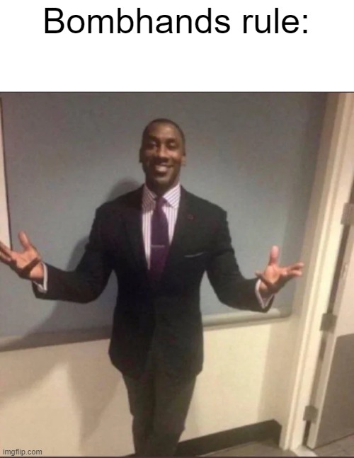 yall are gonna get banned | Bombhands rule: | image tagged in black guy in suit | made w/ Imgflip meme maker