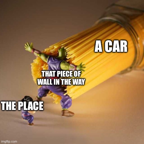 Piccolo Protect | A CAR THAT PIECE OF WALL IN THE WAY THE PLACE | image tagged in piccolo protect | made w/ Imgflip meme maker