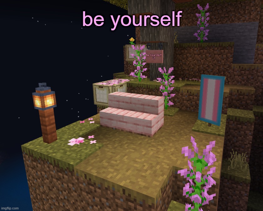 anyway time to not interact with you guys at all | be yourself | made w/ Imgflip meme maker