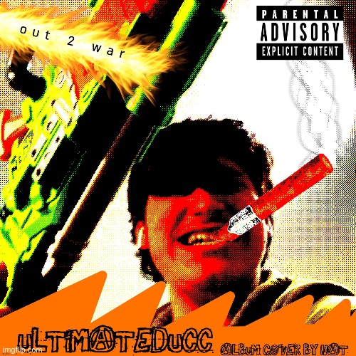 Nat I made it a temp :) | image tagged in ducc-the-ultimate album cover credit goes to nat | made w/ Imgflip meme maker