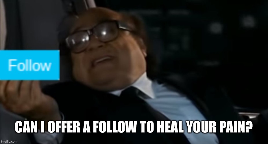 May I follow you | image tagged in may i follow you | made w/ Imgflip meme maker