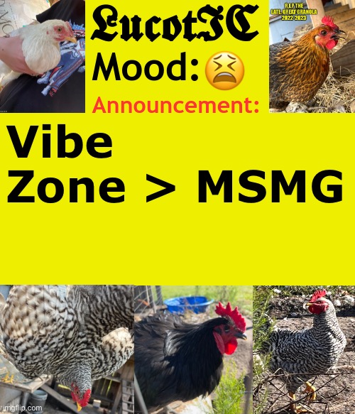 . | 😫; Vibe Zone > MSMG | image tagged in lucotic's cocks announcement template | made w/ Imgflip meme maker