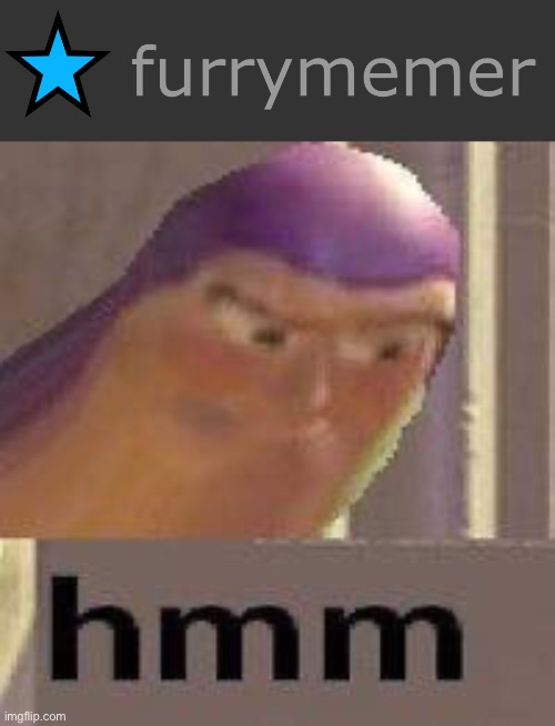 image tagged in buzz lightyear hmm | made w/ Imgflip meme maker