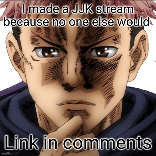 Itadori Yuuji I see I don't get it | I made a JJK stream because no one else would; Link in comments | image tagged in itadori yuuji i see i don't get it | made w/ Imgflip meme maker