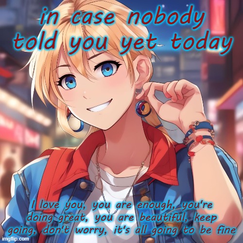 ♥️♥️♥️ | in case nobody told you yet today; I love you, you are enough, you're doing great, you are beautiful, keep going, don't worry, it's all going to be fine | image tagged in sure_why_not under ai filter | made w/ Imgflip meme maker