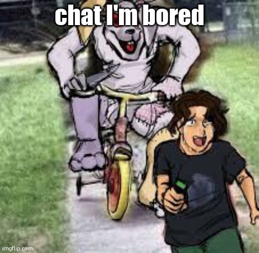can someone do something pls | chat I'm bored | made w/ Imgflip meme maker