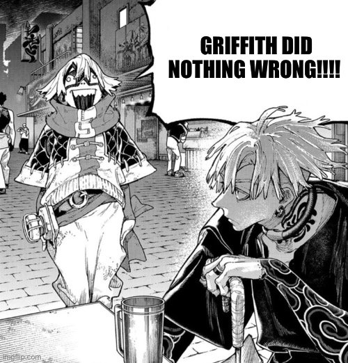Fu yapping | GRIFFITH DID NOTHING WRONG!!!! | image tagged in fu yapping,memes,berserk,animeme,shitpost,funny memes | made w/ Imgflip meme maker