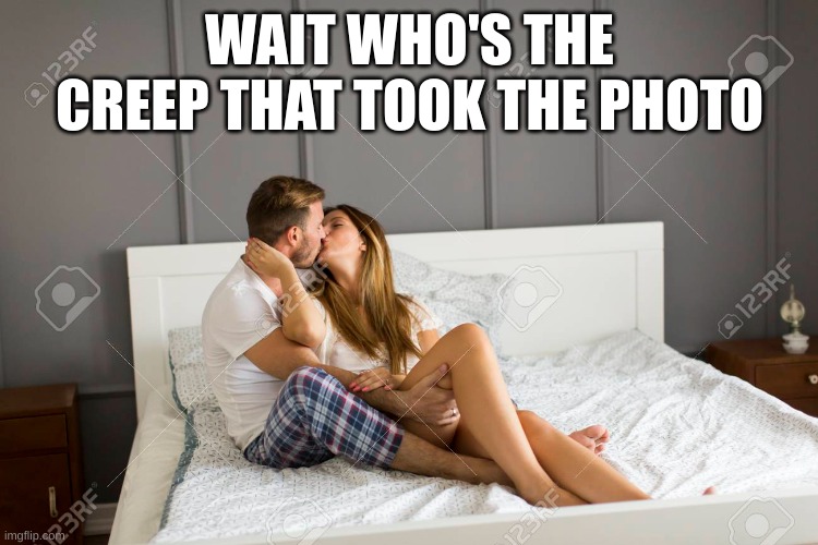 WAIT WHO'S THE CREEP THAT TOOK THE PHOTO | image tagged in creep | made w/ Imgflip meme maker