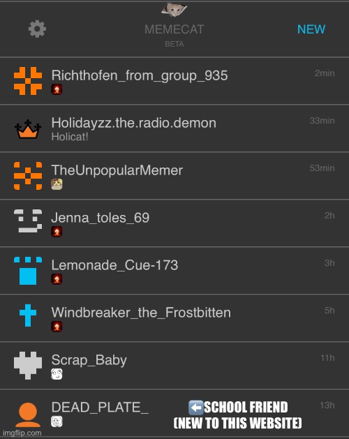 Don’t be shy show your recent chats | ⬅️SCHOOL FRIEND (NEW TO THIS WEBSITE) | made w/ Imgflip meme maker