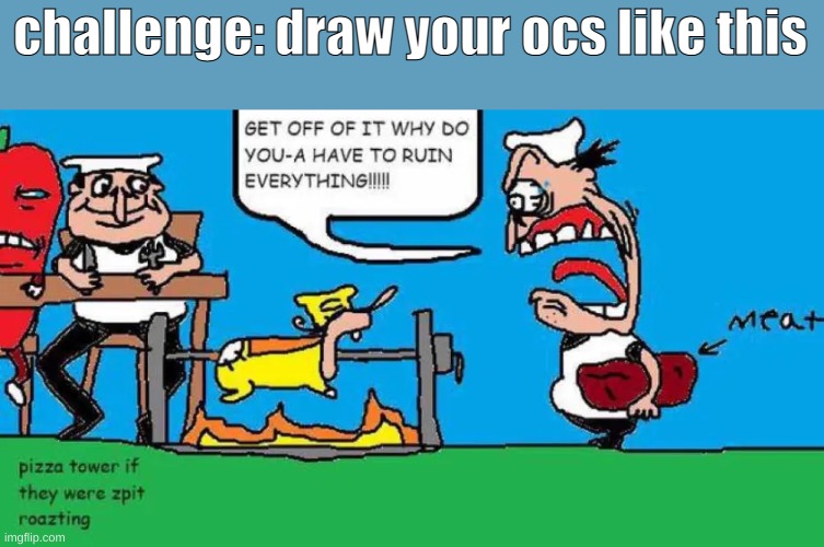 challenge: draw your ocs like this | made w/ Imgflip meme maker