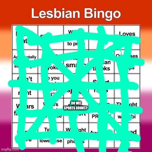 Lesbian bingo | DO WII SPORTS COUNT? | image tagged in lesbian bingo | made w/ Imgflip meme maker