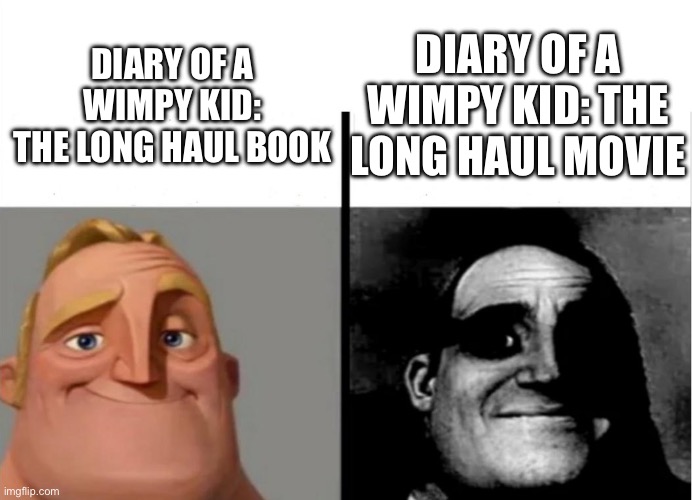 Teacher's Copy | DIARY OF A WIMPY KID: THE LONG HAUL MOVIE; DIARY OF A WIMPY KID: THE LONG HAUL BOOK | image tagged in teacher's copy | made w/ Imgflip meme maker