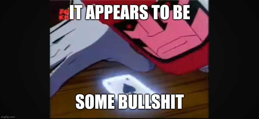 IT APPEARS TO BE SOME BULLSHIT | IT APPEARS TO BE; SOME BULLSHIT | image tagged in sentinel,xmen,x-men,reaction,it appears to be,some bullshit | made w/ Imgflip meme maker
