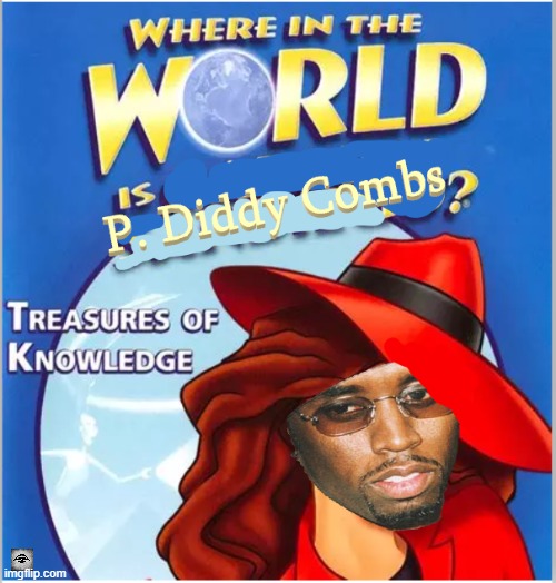 image tagged in p diddy combs,sean combs,p diddy,carmen sandiego | made w/ Imgflip meme maker