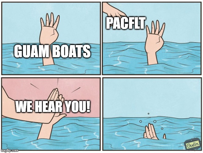 110 | PACFLT; GUAM BOATS; WE HEAR YOU! | image tagged in high five drown | made w/ Imgflip meme maker