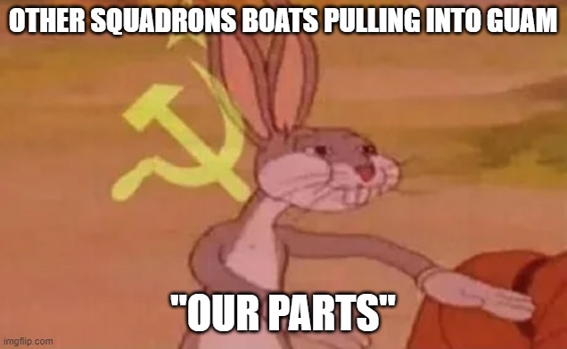 97 | OTHER SQUADRONS BOATS PULLING INTO GUAM; "OUR PARTS" | image tagged in bugs bunny communist | made w/ Imgflip meme maker