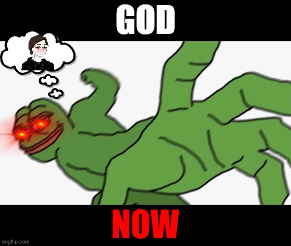 GOD NOW #2 | GOD; NOW | image tagged in memes,funny memes,dank memes | made w/ Imgflip meme maker