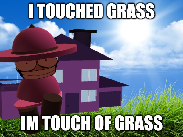 Banbodi in outside | I TOUCHED GRASS; IM TOUCH OF GRASS | image tagged in banbodi,touch grass,vs banbodi,dave and bambi | made w/ Imgflip meme maker