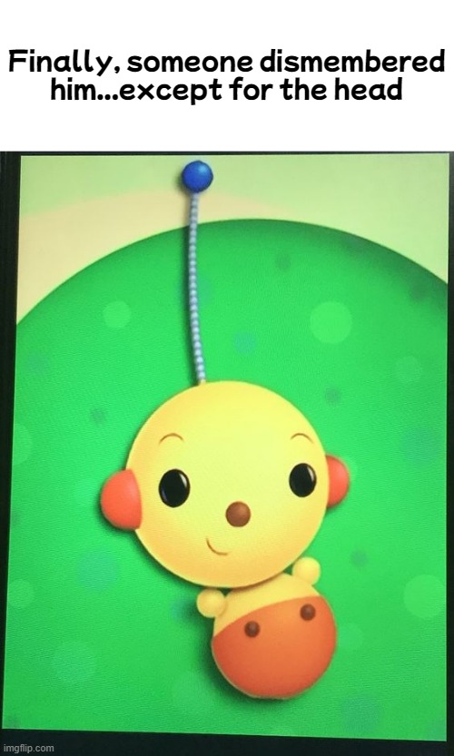 And a bigger robot ate his arms and legs | Finally, someone dismembered him...except for the head | image tagged in dark humor,rolie polie olie | made w/ Imgflip meme maker