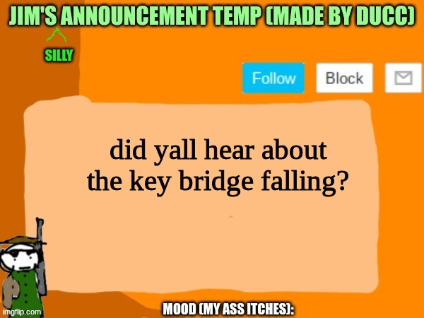 jims template | did yall hear about the key bridge falling? | image tagged in jims template | made w/ Imgflip meme maker