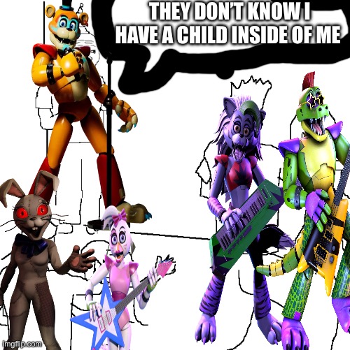THEY DON’T KNOW I HAVE A CHILD INSIDE OF ME | made w/ Imgflip meme maker
