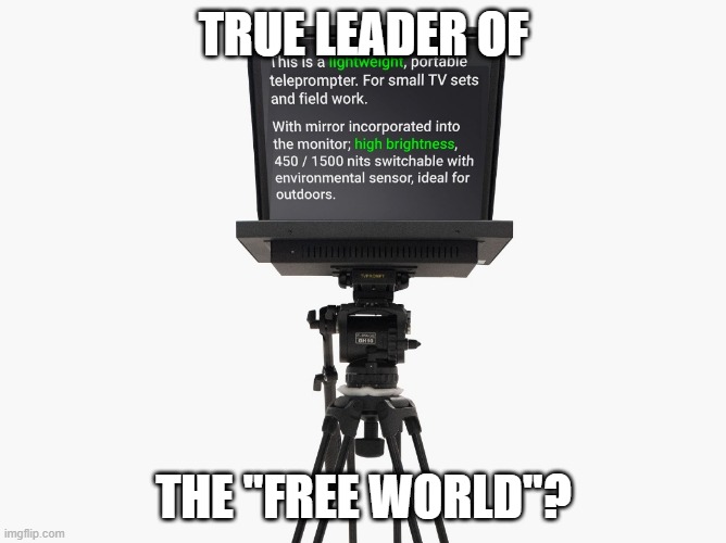 True leader | TRUE LEADER OF; THE "FREE WORLD"? | image tagged in leader of the free world,dementia | made w/ Imgflip meme maker