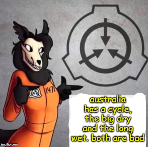 take a guess on what happens in each | australia has a cycle, the big dry and the long wet. both are bad | image tagged in 1471 announcement | made w/ Imgflip meme maker