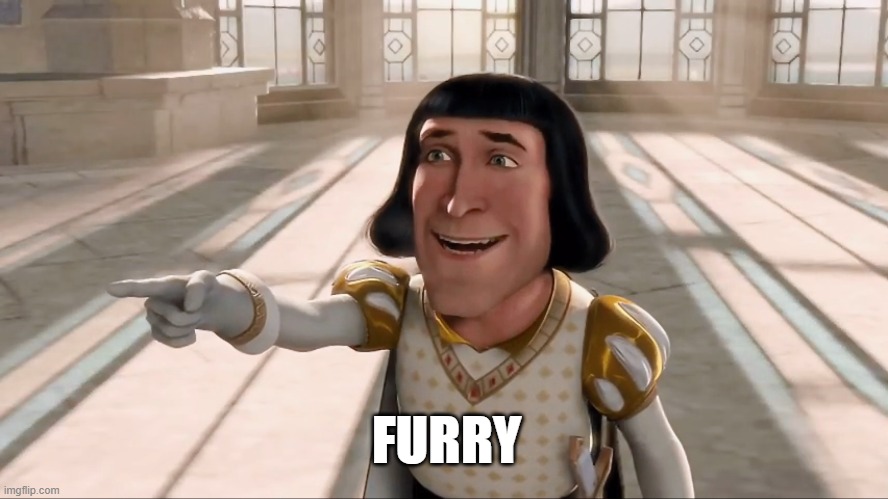 POV: He found out your secret | FURRY | image tagged in farquaad pointing,furries | made w/ Imgflip meme maker