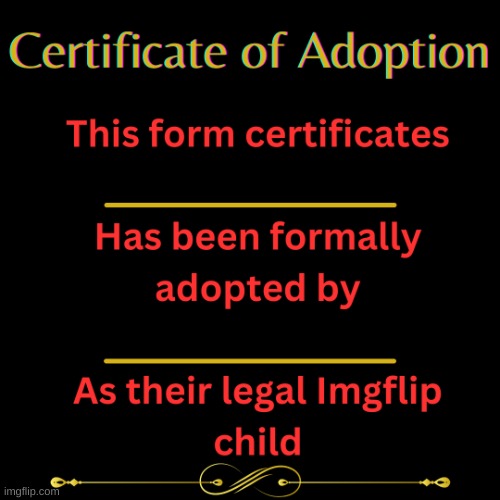 @EmoUJ get your ass over here and sign this | image tagged in adoption form | made w/ Imgflip meme maker