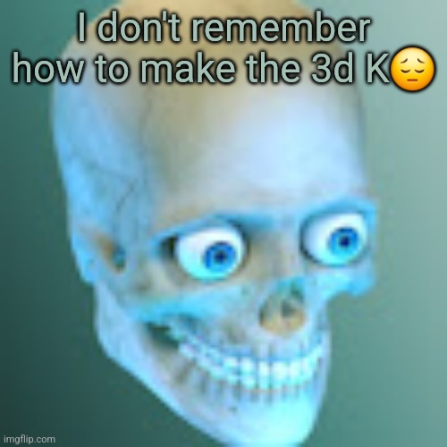 Youtube pfp | I don't remember how to make the 3d K😔 | image tagged in youtube pfp | made w/ Imgflip meme maker