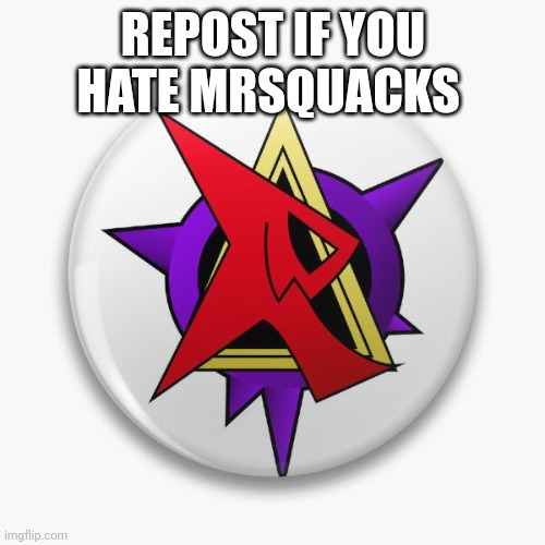 REPOST IF YOU HATE MRSQUACKS | made w/ Imgflip meme maker