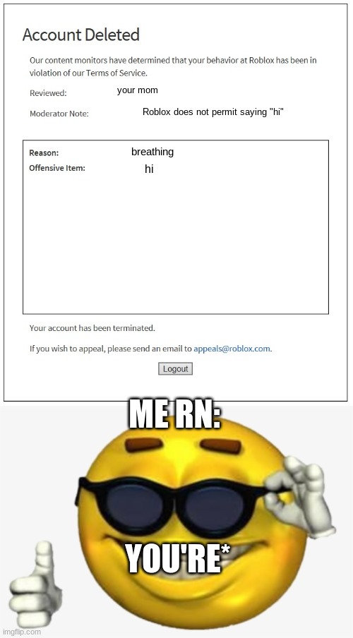 wrd | your mom; Roblox does not permit saying "hi"; breathing; hi; ME RN:; YOU'RE* | image tagged in banned from roblox,cursed smile emoji,grammar,funny memes,roblox meme | made w/ Imgflip meme maker