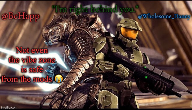 I might have been slightly in the wrong but the hive mind should be on my side | Not even the vibe zone is safe from the mods 😭 | image tagged in behapp wholesome_danny | made w/ Imgflip meme maker