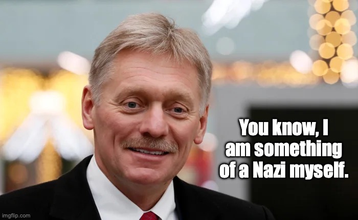 Peskov | You know, I am something of a Nazi myself. | made w/ Imgflip meme maker