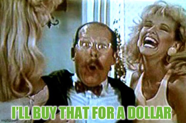 Robocop i'll buy that for a dollar | I’LL BUY THAT FOR A DOLLAR | image tagged in robocop i'll buy that for a dollar | made w/ Imgflip meme maker