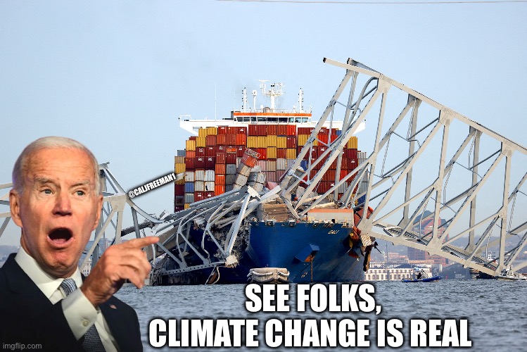 @CALJFREEMAN1; SEE FOLKS, CLIMATE CHANGE IS REAL | image tagged in joe biden,maga,republicans,donald trump,public transport,baltimore | made w/ Imgflip meme maker