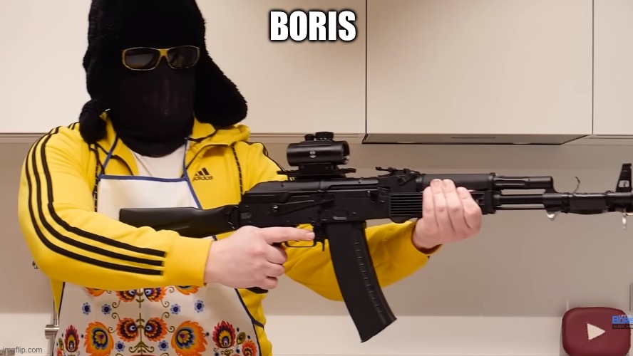 Life Of Boris with gun | BORIS | image tagged in life of boris with gun | made w/ Imgflip meme maker