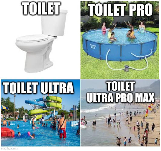 free public restrooms | TOILET; TOILET PRO; TOILET ULTRA PRO MAX; TOILET ULTRA | image tagged in toilet,bathroom,fun | made w/ Imgflip meme maker
