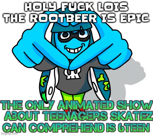 At a diner in Chicago | HOLY FU​CK LOIS THE ROOTBEER IS EPIC | image tagged in dum azz squib | made w/ Imgflip meme maker