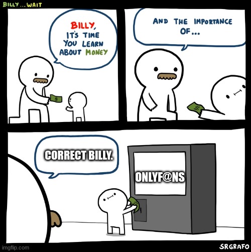 Billy no | ONLYF@NS; CORRECT BILLY. | image tagged in billy no | made w/ Imgflip meme maker
