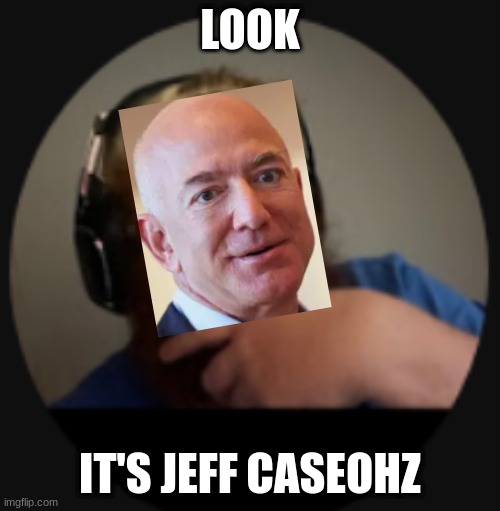 LOOK; IT'S JEFF CASEOHZ | image tagged in caseoh | made w/ Imgflip meme maker