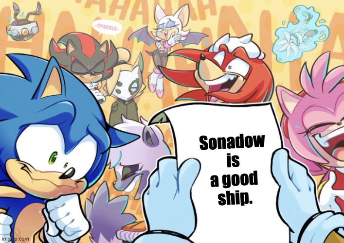 While i do hate sonadow, this is a joke. | Sonadow is a good ship. | image tagged in sonic and friends laughing | made w/ Imgflip meme maker