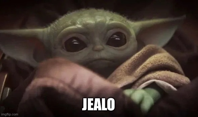 Baby Yoda | JEALOUS | image tagged in baby yoda | made w/ Imgflip meme maker