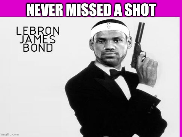 Lol | NEVER MISSED A SHOT | image tagged in lol | made w/ Imgflip meme maker