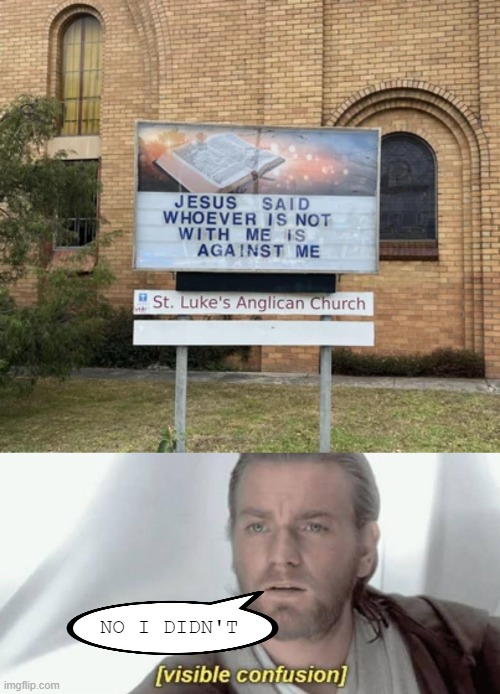 Space Jesus Did Not Say That | NO I DIDN'T | image tagged in visible confusion | made w/ Imgflip meme maker