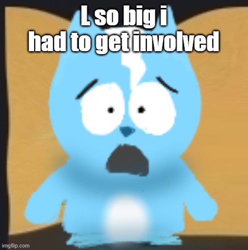 bro is in South Park | L so big i had to get involved | image tagged in bro is in south park | made w/ Imgflip meme maker