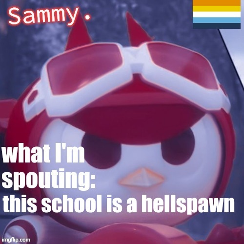 Sammy. Announcement temp | this school is a hellspawn | image tagged in sammy announcement temp | made w/ Imgflip meme maker