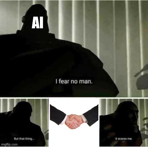 I fear no man | AI | image tagged in i fear no man | made w/ Imgflip meme maker
